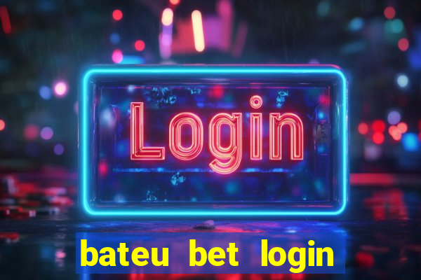 bateu bet login entrar na minha conta